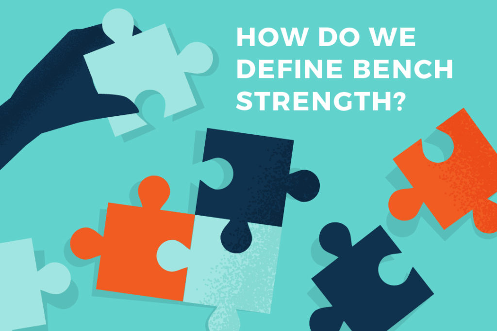 Getting in Shape: Improving Your Organization’s Bench Strength